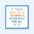 It Takes Each Of Us To Make A Difference For All Of Us Vinyl Sticker Supply