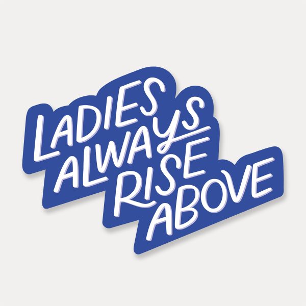 Ladies Always Rise Above Sticker Sale