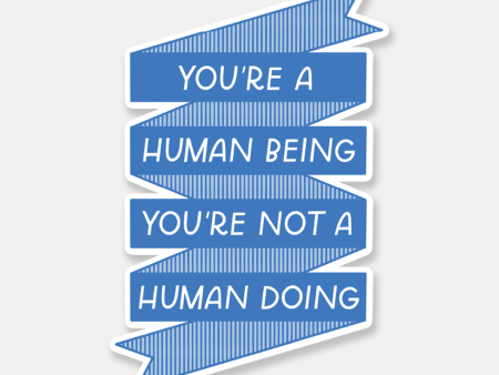 You re A Human Being Not A Human Doing Vinyl Sticker Fashion