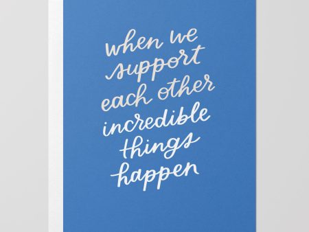 When We Support Each Other Incredible Things Happen Card Online Sale