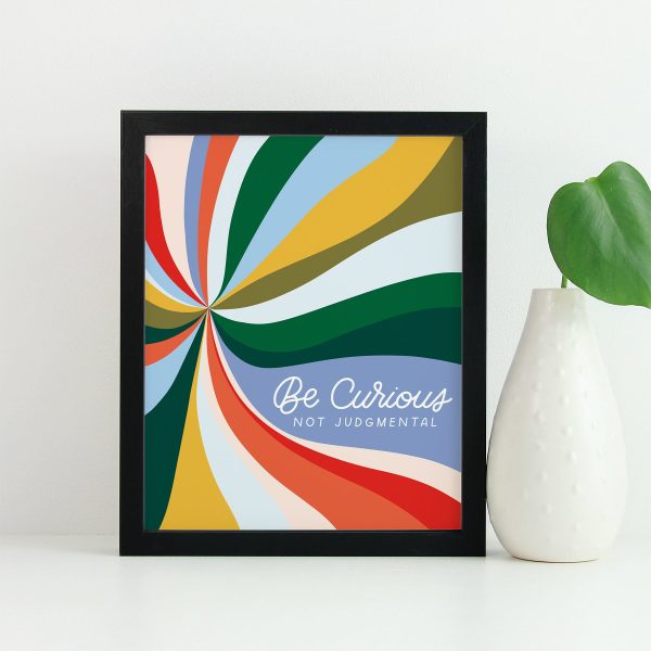 Be Curious Not Judgmental Art Print For Discount