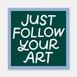 Just Follow Your Art Sticker For Sale