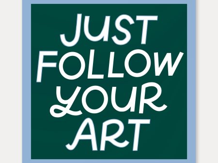 Just Follow Your Art Sticker For Sale