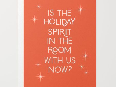 Is The Holiday Spirit In The Room With Us Now? Card Online