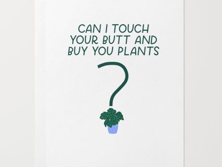 Can I Touch Your Butt And Buy You Plants Card Supply