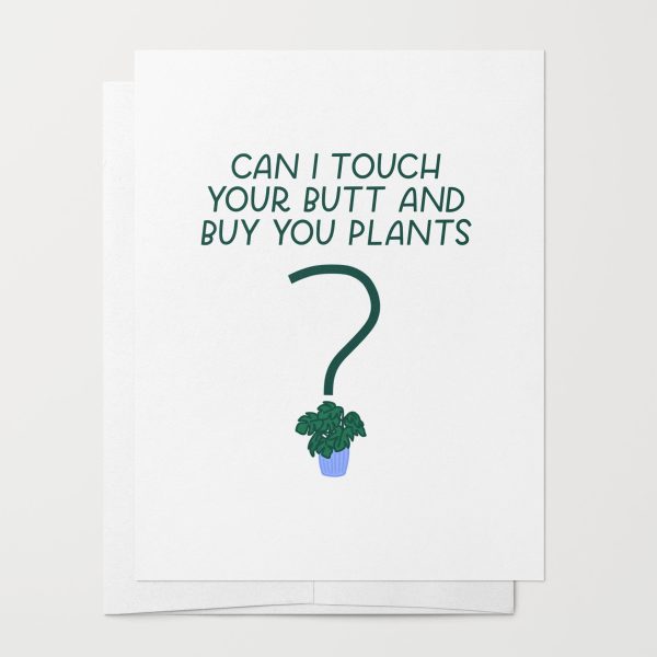 Can I Touch Your Butt And Buy You Plants Card Supply