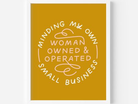 Minding My Own Woman-Owned & Operated Small Business Art Print For Discount