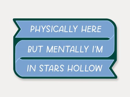 Physically Here Mentally In Stars Hollow Sticker on Sale