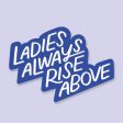 Ladies Always Rise Above Sticker Sale