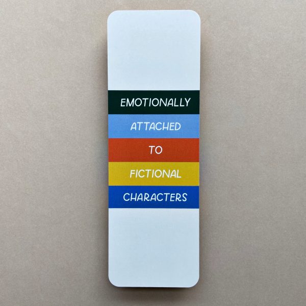 Emotionally Attached To Fictional Characters Bookmark Cheap