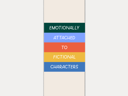 Emotionally Attached To Fictional Characters Bookmark Cheap