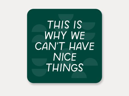 This Is Why We Can t Have Nice Things Sticker Sale