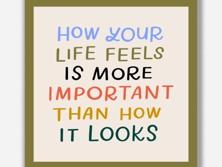 How Your Life Feels Is More Important Than How Your Life Looks Sticker Online