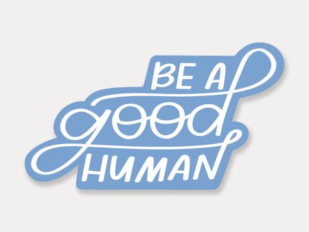 Be A Good Human Shape Sticker Fashion