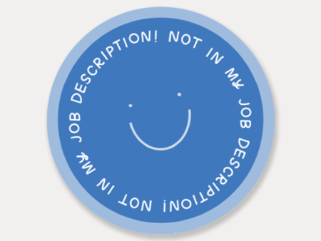 Not In My Job Description Smiley Vinyl Sticker Hot on Sale