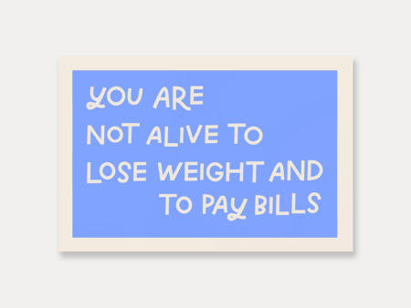 You Are Not Alive To Lose Weight And Pay Bills Sticker For Sale