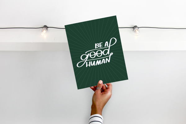 Be A Good Human Art Print Fashion