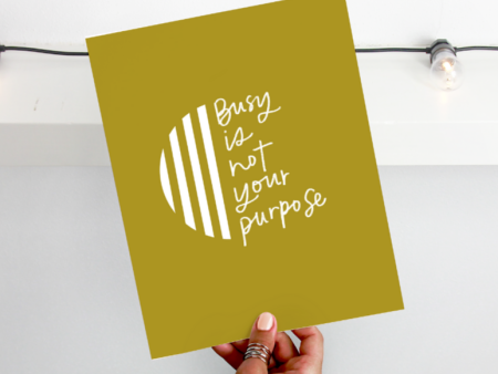 Busy Is Not Your Purpose Print Hot on Sale