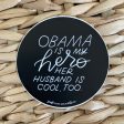 Obama Is My Hero Her Husband Is Pretty Cool Too Sticker Fashion