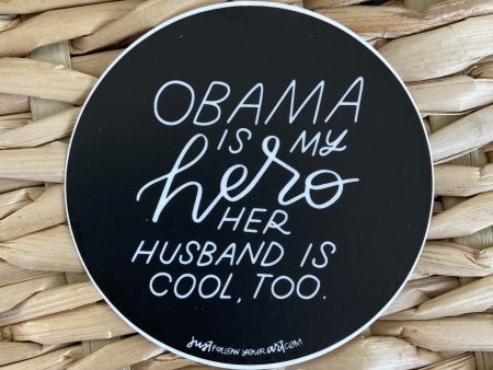 Obama Is My Hero Her Husband Is Pretty Cool Too Sticker Fashion