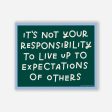 It s Not Your Responsibility To Live Up To Expectations Of Others Vinyl Sticker Online Hot Sale